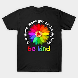 Unity Day In A World Where You Can Be Anything Be Kind T-Shirt